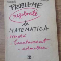 PROBLEME REZOLVATE DE MATEMATICA-OCTAVIAN STANASILA, TATIAN STANASILA-225830