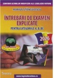 Intrebari de examen explicate pentru categoriile A, B, BE + CD cu teorie si 1500 intrebari. Editia 2026 - Marius Stanculescu