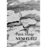 Nem el&eacute;g! - Punk M&aacute;ria