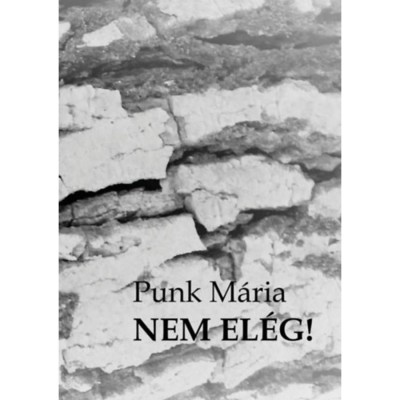 Nem el&amp;eacute;g! - Punk M&amp;aacute;ria foto