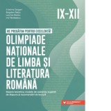 Ne pregatim pentru excelenta! Olimpiade nationale de limba si literatura romana. Repere teoretice, modele de subiecte, sugestii de raspuns si recomand