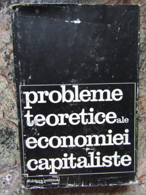 PROBLEME TEORETICE ALE ECONOMIEI CAPITALISTE ~ DEZBATERI foto