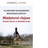 Manasturul clujean. Evolutii istorice si identitati locale