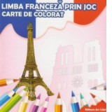 Limba franceza prin joc. Carte de colorat - Adina Grigore