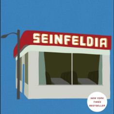 Seinfeldia: How a Show about Nothing Changed Everything