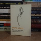 PIERRE LOUYS - FEMEIA ( 1889-1891 ) , IN TRANSPUNEREA LUI SERBAN FOARTA , 2014 *