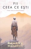 Fii Ceea Ce Esti - Ramana Maharshi, David Godman (ed.), Herald, Psihologie, 382 pagini, Paperback, Romana