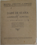 CENTRALA OBSTILOR SATESTI SI A COOPERATIVELOR AGRICOLE - DARE DE SEAMA ASUPRA COOPERATIEI AGRICOLE LA 31 DECEMBRIE 1923 , APARUTA 1924 , PREZINTA PE