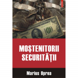 Mostenitorii Securitatii - Marius Oprea, Polirom