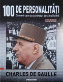 Charles de Gaulle. 100 de personalitati. Oameni care schimbat destinul lumii nr. 71