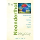 The Neanderthal Legacy: Reawakening Our Genetic and Cultural Origins