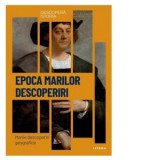 Descopera istoria. Volumul 17: Epoca marilor descoperiri. Marile descoperiri geografice