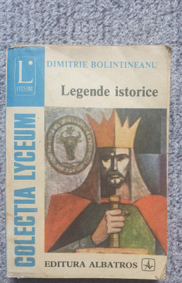 Legende istorice, Dimitrie Bolintineanu, 1986, 252 pag foto