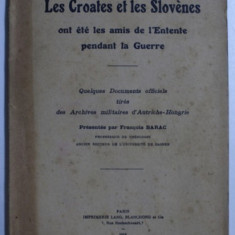 LES CROATES ET LES SLOVENES ONT ETE LES AMIS DE L ' ENTENTE PENDANT LA GUERRE par FRANCOIS BARAC , 1919