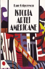 Dan Grigorescu - Istoria artei americane