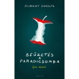 Beűzet&eacute;s a Paradicsomba - Igaz mes&eacute;k - Dobray Sarolta