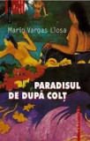 PARADISUL DE DUPA COLT - MARIO VARGAS LLOSA, Humanitas