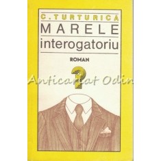 Marele Interogatoriu - C. Turturica