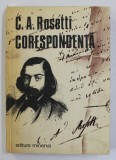 C. A. ROSETTI , CORESPONDENTA , editie ingrijita de MARIN BUCUR , 1980