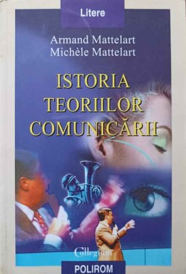 ISTORIA TEORIILOR COMUNICARII-ARMAND MATTELART, MICHELE MATTELART foto