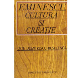 Zoe Dumitrescu - Busulenga - Eminescu. Cultura si creatie - 105328, Zoe Dumitrescu-Busulenga