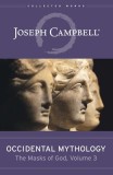 Occidental Mythology (the Masks of God, Volume 3): A Field Guide for Visionaries, Evolutionaries, and Revolutionaries