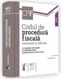 Codul de procedura fiscala comentat si adnotat cu legislatie secundara si complementara, jurisprudenta si instructiuni, 2025 - Emilian Duca