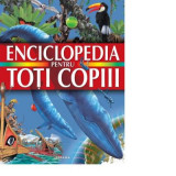 Enciclopedia pentru toti copiii