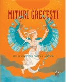 Mituri grecesti. Zeii si eroii din Grecia Antica - Federica Bernardo