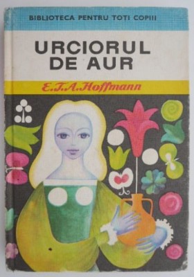 Urciorul de aur &amp;ndash; E. T. A. Hoffmann foto