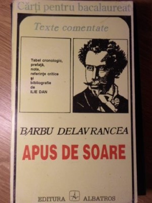 APUS DE SOARE. TEXTE COMENTATE-BARBU STEFANESCU DELAVRANCEA foto