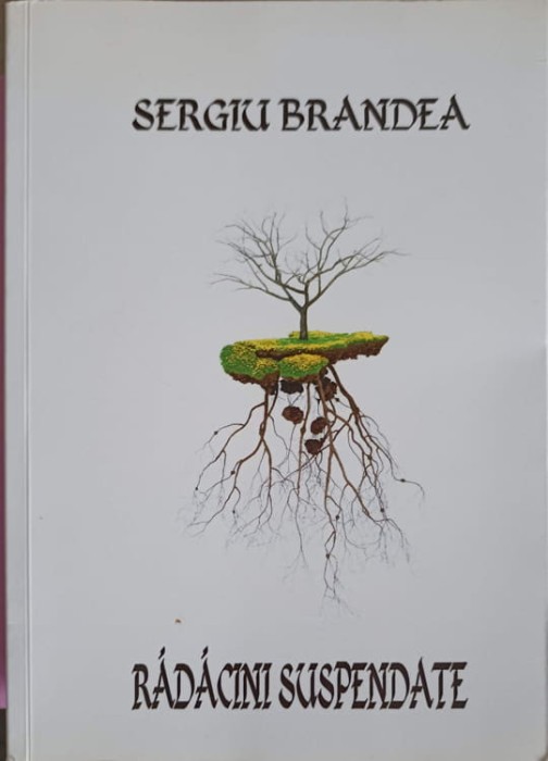 RADACINI SUSPENDATE-SERGIU BRANDEA-255795