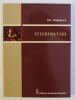 Interpretari - Gh. Vladutescu, Editura Academiei Romane, 2013, Filosofie, 170 Pagini, ISBN 9789732723579
