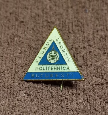 Insigna fotbal - Clubul Sportiv &amp;quot;POLITEHNICA&amp;quot; BUCURESTI foto