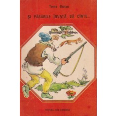 Toma Biolan - Si pasarile invata sa cante