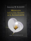 Johannes W. Schneider - Meditatia in cultura asiatica si in antroposofie