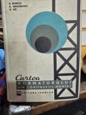 Cartea Normatorului din constructii - Montaj - R. Boncut, D. Grigorovici, D. Ilie