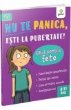 Nu te panica, esti la pubertate! Ghid pentru fete - Anna Claybourne