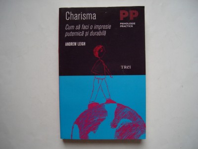 Charisma. Cum sa faci o impresie puternica si durabila - Andrew Leigh foto