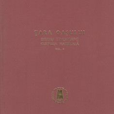 Gheorghe Focsa - Tara Oasului. Studiu etnografic. Cultura materiala (vol. II)