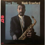 Vinil Hank Crawford &ndash; True Blue (G)