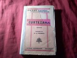 B2su. Andre Theuriet - Curtezana 1929 Ed. Cultura Romaneasca , trad. ND D'Argenta ,200pag , ilustratii , coperta defecta