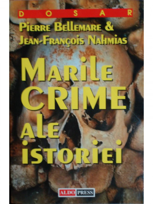 Pierre Bellemare - Marile crime ale istoriei