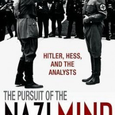 The Pursuit of the Nazi Mind: Hitler, Hess, and the Analysts | Daniel Pick