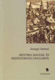 Hist&oacute;ria Magyar- &eacute;s Erd&eacute;lyorsz&aacute;g dolgair&oacute;l - Somogyi Ambrus