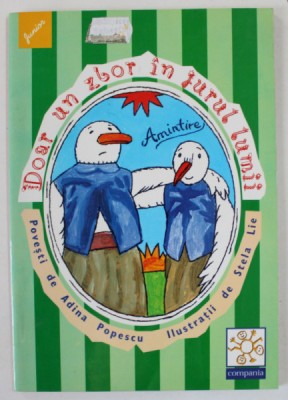 DOAR UN ZBOR IN JURUL LUMII , povesti de ADINA POPESCU , ilustratii de STELA LIE , 1999 foto