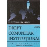 Drept comunitar institutional. Curs universitar. Editia a III-a revizuita si adaugita