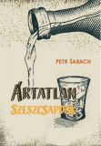 &Aacute;rtatlan szeszcsapd&aacute;k - Petr Sabach