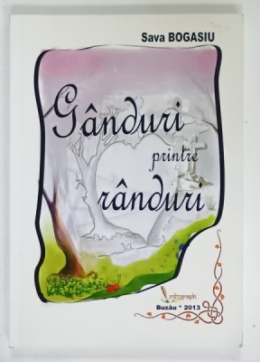 GANDURI PRINTRE RANDURI de SAVA BOGASIU , 2013 foto