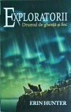 Erin Hunter - Exploratorii. Drumul de gheata si foc, volumul 5